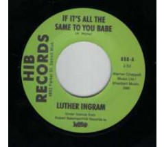 Ingram, Luther 'If It’s All The Same To You Babe' + 'Exus Trek'  7"
